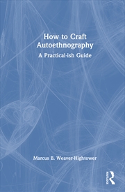 Buy How To Craft Autoethnography A Practical-Ish Guide
