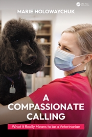 Buy Compassionate Calling What It Really Means To Be A Veterinarian