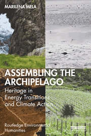 Buy Assembling The Archipelago: Heritage In Energy Transitions And Climate Action