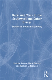 Buy Race And Class In The Southwest And Other Essays Studies In Political Economy