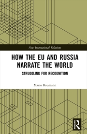 Buy How The Eu And Russia Narrate The World Struggling For Recognition
