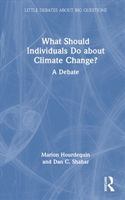 Buy What Should Individuals Do About Climate Change? A Debate