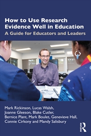 Buy How To Use Research Evidence Well In Education A Guide For Educators And Leaders