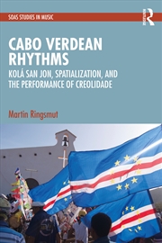 Buy Cabo Verdean Rhythms Kola San Jon, Spatialization, And The Performance Of Creolidade