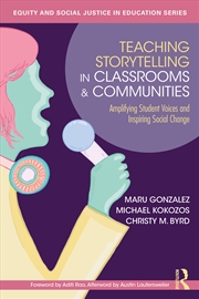 Buy Teaching Storytelling In Classrooms And Communities Amplifying Student Voices And Inspiring Social C
