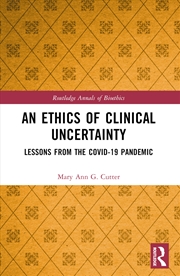 Buy Ethics Of Clinical Uncertainty Lessons From The Covid-19 Pandemic