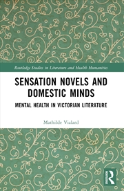 Buy Sensation Novels And Domestic Minds Mental Health In Victorian Literature