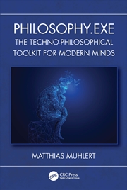 Buy Philosophy.Exe The Techno-Philosophical Toolkit For Modern Minds
