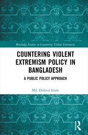 Buy Countering Violent Extremism Policy In Bangladesh A Public Policy Approach