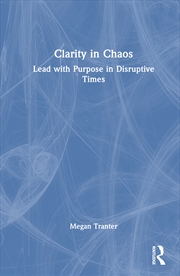 Buy Clarity In Chaos Lead With Purpose In Disruptive Times