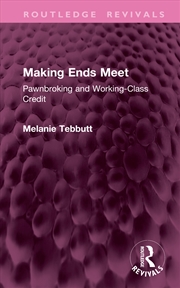 Buy Making Ends Meet Pawnbroking And Working-Class Credit