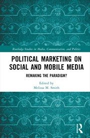 Buy Political Marketing On Social And Mobile Media Remaking The Paradigm?