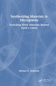 Buy Synthesizing Materials In Microgravity Unlocking Novel Materials Beyond Earth's Limits