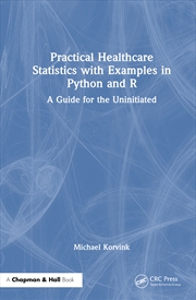 Buy Practical Healthcare Statistics With Examples In Python And R A Guide For The Uninitiated