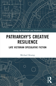 Buy Patriarchy’S Creative Resilience Late Victorian Speculative Fiction