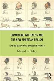 Buy Unmarking Whiteness And The New American Racism Race And Racism In Western Science And Society, Volu