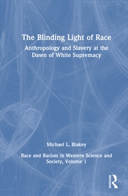 Buy Anthropology And Slavery At The Dawn Of White Supremacy Race And Racism In Western Science And Socie