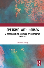 Buy Speaking With Houses A Cross-Cultural Critique Of Heidegger’S Ontology