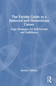 Buy Faculty Guide To A Balanced And Harmonious Career Yogic Strategies For Self-Growth And Fulfillment