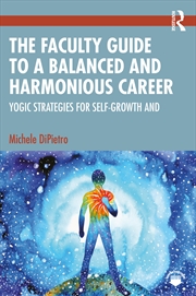 Buy Faculty Guide To A Balanced And Harmonious Career Yogic Strategies For Self-Growth And Fulfillment