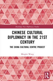 Buy Chinese Cultural Diplomacy In The 21st Century The China Cultural Centre Project