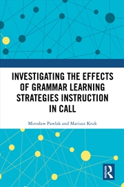 Buy Investigating The Effects Of Grammar Learning Strategies Instruction In Call