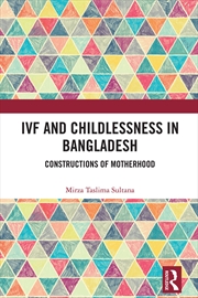 Buy Ivf And Childlessness In Bangladesh Constructions Of Motherhood