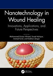 Buy Nanotechnology In Wound Healing Innovations, Applications, And Future Perspectives