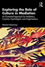Buy Exploring The Role Of Culture In Mediation An Existential Approach For Mediators, Coaches, Psycholog
