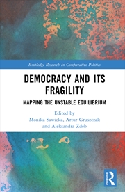 Buy Democracy And Its Fragility Mapping The Unstable Equilibrium