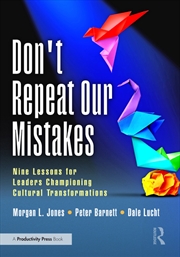 Buy Don't Repeat Our Mistakes Nine Lessons For Leaders Championing Cultural Transformations