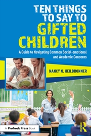 Buy Ten Things To Say To Gifted Children A Guide To Navigating Common Social-Emotional And Academic Conc