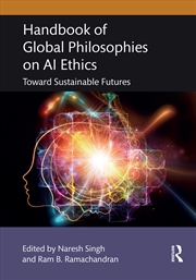Buy Handbook Of Global Philosophies On Ai Ethics Toward Sustainable Futures