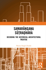 Buy Samara?ga?a Su?ra?hara Decoding The Historical Architectural Treatise