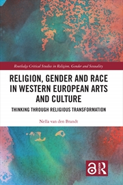 Buy Religion, Gender And Race In Western European Arts And Culture Thinking Through Religious Transforma