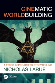 Buy Cinematic Worldbuilding A Ttrpg Approach To Storytelling