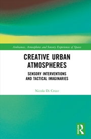 Buy Creative Urban Atmospheres Sensory Interventions And Tactical Imaginaries