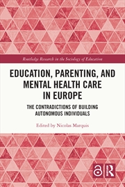Buy Education, Parenting, And Mental Health Care In Europe The Contradictions Of Building Autonomous Ind