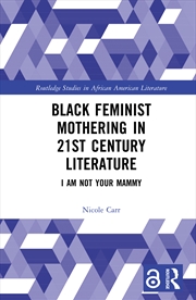 Buy Black Feminist Mothering In 21st Century Literature I Am Not Your Mammy