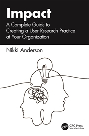 Buy Impact A Complete Guide To Creating A User Research Practice At Your Organization