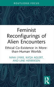 Buy Feminist Reconfigurings Of Alien Encounters Ethical Co-Existence In More-Than-Human Worlds