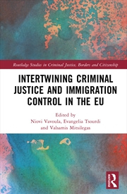 Buy Intertwining Criminal Justice And Immigration Control In The Eu