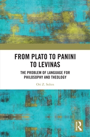 Buy From Plato To Panini To Levinas The Problem Of Language For Philosophy And Theology