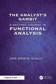 Buy Analyst’S Gambit A Second Course In Functional Analysis