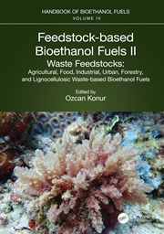 Buy Feedstock-Based Bioethanol Fuels. Ii. Waste Feedstocks Agricultural, Food, Industrial, Urban, Forest