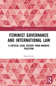 Buy Feminist Governance And International Law A Critical Legal History From Mandate Palestine