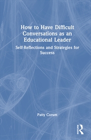 Buy How To Have Difficult Conversations As An Educational Leader Self-Reflections And Strategies For Suc