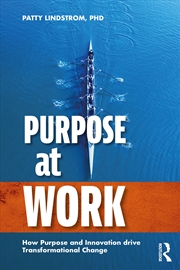 Buy Purpose At Work How Purpose And Innovation Drive Transformational Change