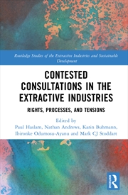 Buy Contested Consultations In The Extractive Industries Rights, Processes, And Tensions