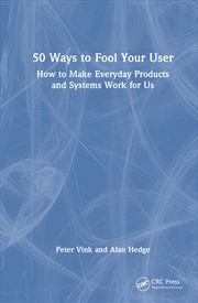 Buy 50 Ways To Fool Your User How To Make Everyday Products And Systems Work For Us